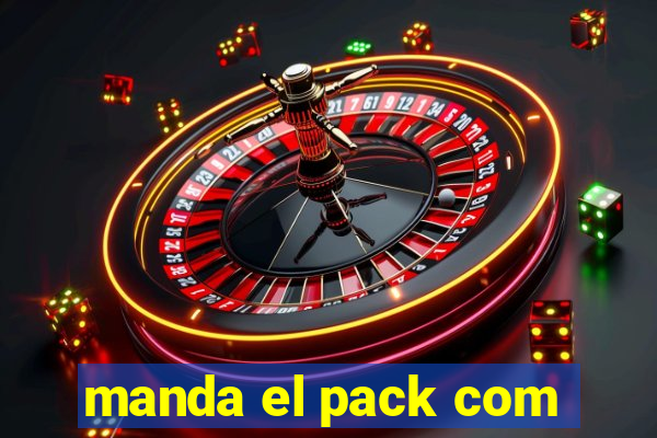 manda el pack com